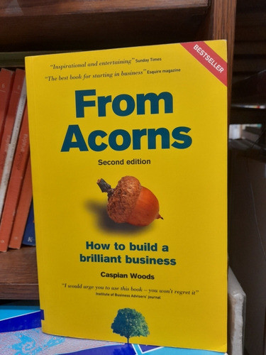 From Acorns How To Build A Brilliant Business Caspian Woods 0
