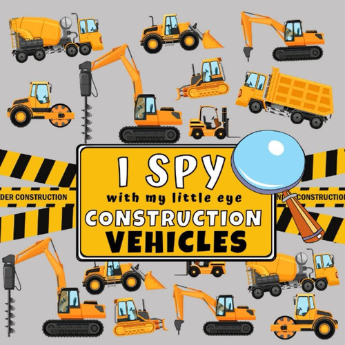 I Spy With My Little Eye Construction Vehicles: I Spy Book 2 0