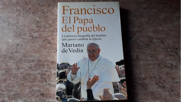 Francisco. El Papa Del Pueblo. Mariano De Vedia. Planeta. 0