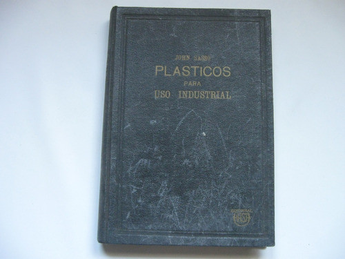 Plasticos Para Uso Industrial, John Sasso 0
