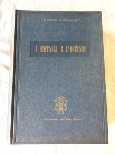Il Metalli E L´acciaio - Bartolucci Marianeschi - Siderurgia 0