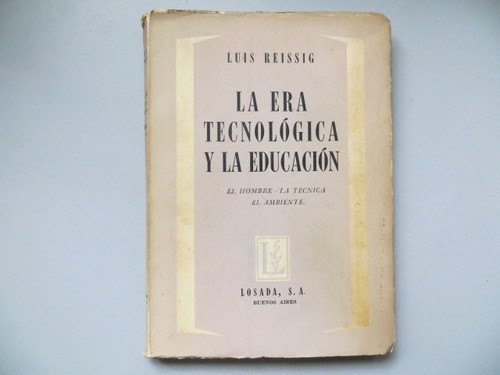 La Era Tecnologica Y La Educación Luis Reissig Losada 1958 0