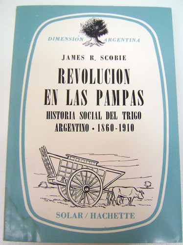 Revolucion En Las Pampas Scobie Historia Trigo Argenti Boedo 0