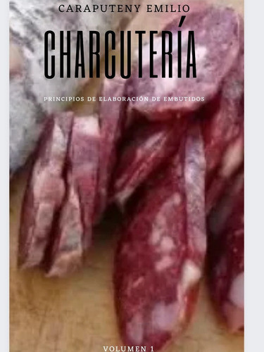 Charcutería: Principios De Elaboración De Embutidos 0