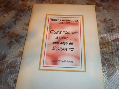Cuentos De Amor Con Algo De Espanto Monica Rodriguez Del Rey 0