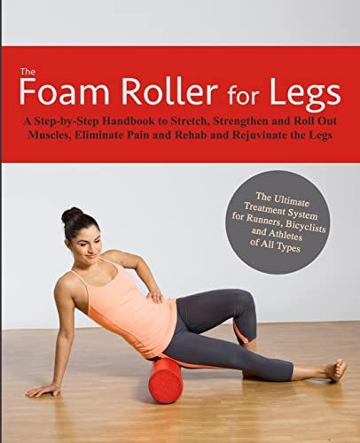 Libro: The Foam Roller For Legs: A Step-by-step Handbook To 0