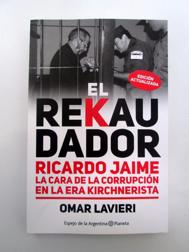 El Rekaudador Lavieri Ed Actualizada Jaime Corrupcion Kirchn 0