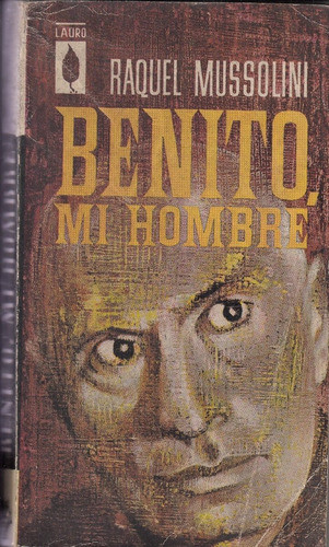 Fascismo Benito Mi Hombre Por Raquel Mussolini 1964 Escaso 0