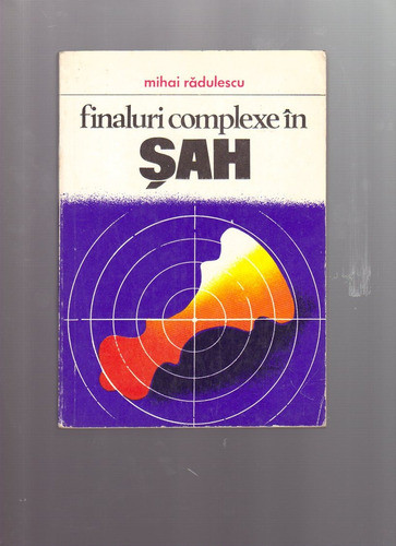 Finaluri Complexe In Sah, Mihai Radulescu, Editura - Ajedrez 0