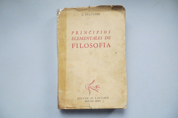 Principios Elementales De Filosofía G. Politzer Ed Lautaro 0 Principios Elementales De Filosofía G. Politzer Ed Lautaro 0