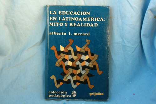 La Educacion En Latinoamerica: Mito Y, Alberto L. Merani 0