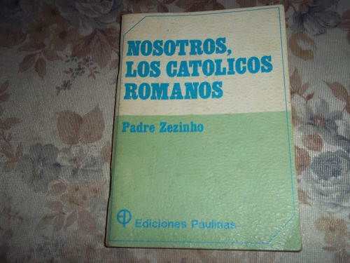 Nosotros Los Catolicos Romanos - Padre Zezinho 0