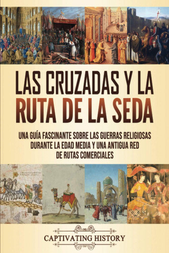 Libro: Las Cruzadas Y Ruta Seda: Una Guía Fascinante 0