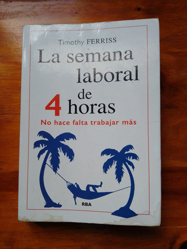 La Semana Laboral De 4 Hs., Autor: Timothy Ferris. 0