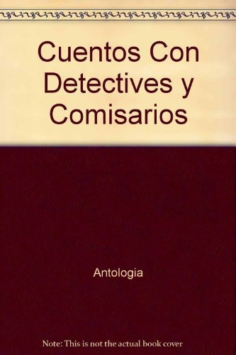 Cuentos Con Detectives Y Comisarios - Antología 0