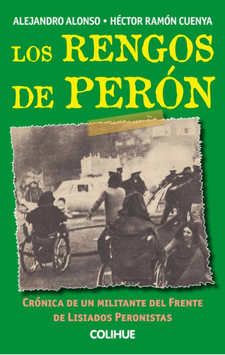 Los Rengos De Peron - Alonso / Ramon Cuenya - Ed. Colihue 0