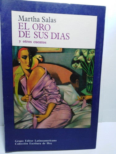 El Oro Y Sus Dias Y Otros Cuentos -dedicado- Martha Salas 0