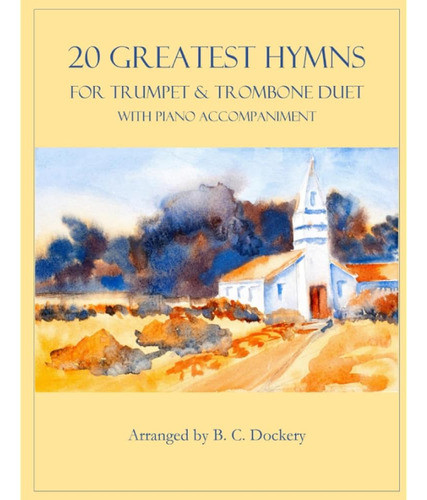 20 Greatest Hymns For Trumpet And Trombone Duet With Piano A 0