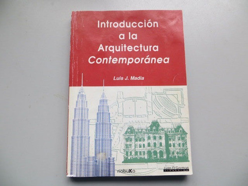 Introduccion A La Arquitectura Contemporánea Luis Madia 2004 0