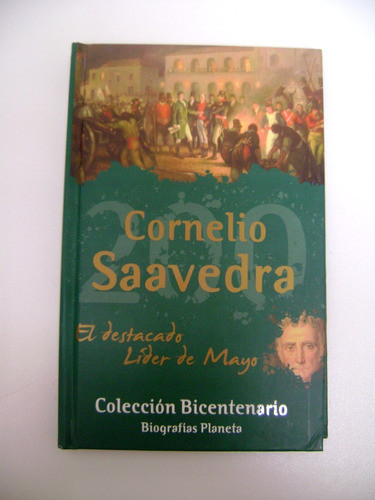 Cornelio Saavedra Biografias Planeta Bicentenario Ok Boedo 0