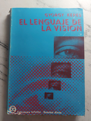 El Lenguaje De La Vision. Gyorgy Kepes. Ian1295 0