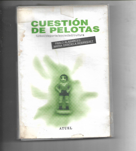 Cuestion De Pelotas De Pablo Alabarces Y María G. Rodriguez 0