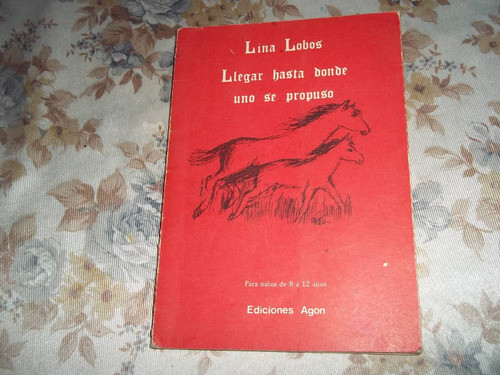 Llegar Hasta Donde Uno Se Propuso - Lina Lobos 0