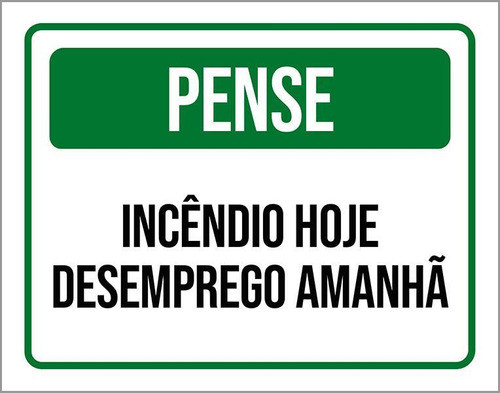 Placa Pense Incêndio Hoje Desemprego Amanhã 18x23 0