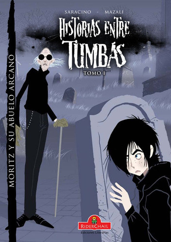 Historias Entre Tumbas Tomo I -mortiz Y Su Abuelo Arcano 0