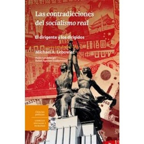Las Contradicciones Del Socialismo Real Michael A. Lebowitz 0