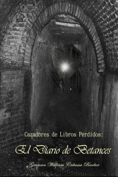 Cazadores De Libros Perdidos: El Diario De Betances 0