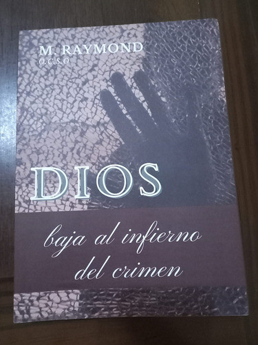 Dios Baja Al Infierno Del Crimen -m. Raymond O.c.s.o 0