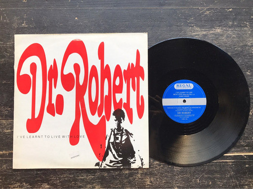 Dr. Robert / I've Learnt To Live With Love (england) 0