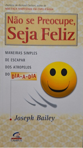 Não Se Preocupe, Seja Feliz De Joseph Bailey Pela Campus (1999) 0