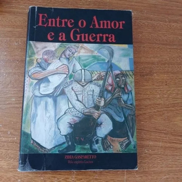 Entre O Amor E A Guerra. De Zibia Gasparetto Pela Associa... 0