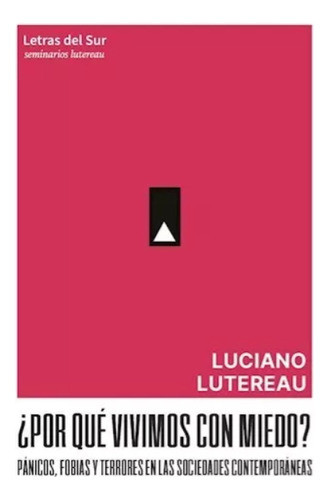 ¿por Qué Vivimos Con Miedo? - Luciano Lutereau 0