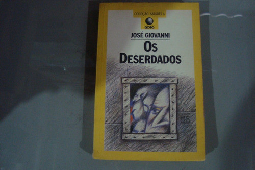 Livro Globo Coleçao Amarela / Jose Giovanni / Os Deserdados 0