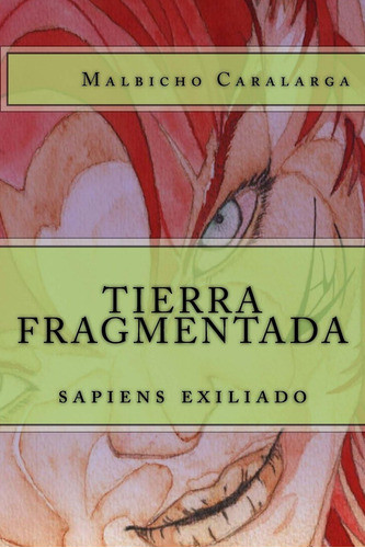 Libro: Tierra Fragmentada: Sapiens Exiliado (el Auxilio N 0