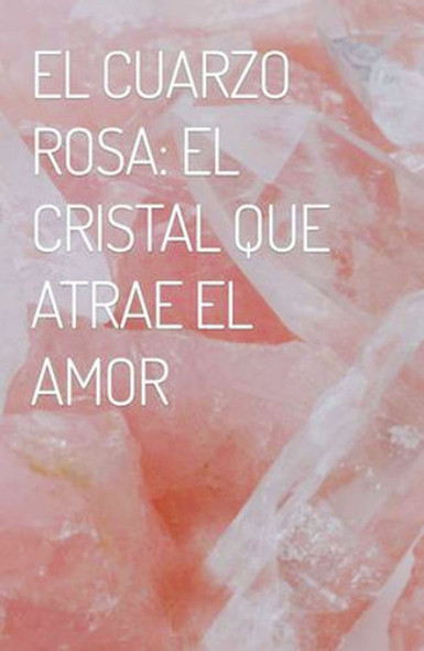 Cuarzo Rosa La Piedra Del Amor Discipa Luz Familia     Jun15 1