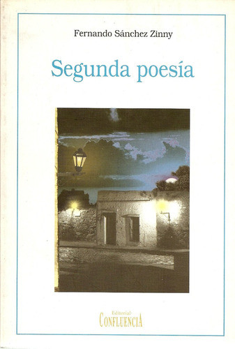 Segunda Poesia - Fernando Sanchez Zinny - Edit. Confluencia 0