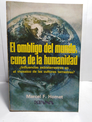 El Ombligo Del Mundo, Cuna De La Humanidad-marcel F. Homet 0