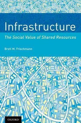 Infrastructure - Brett M. Frischmann 0