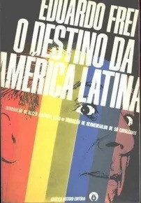 O Destino Da América Latina De Eduardo Frei Pela Grafica ... 0