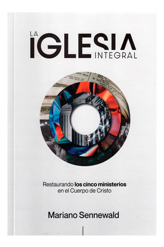 La Iglesia Integral - Mariano Sennewald 0