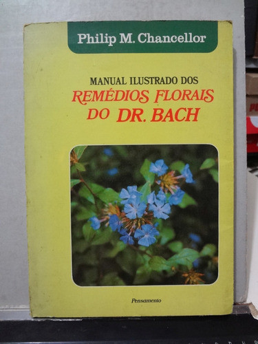 Manual Ilustrado Dos Remédios Florais Do Dr. Bach Chancellor 0