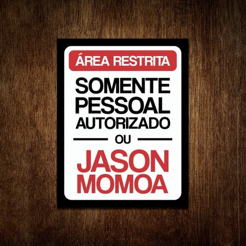 Placa Área Restrita Somente Pessoal Autorizado Jason Momoa 0