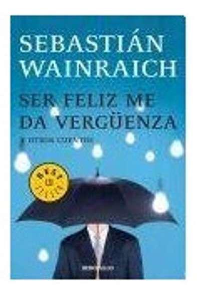 Libro Ser Feliz Me Da Verguenza Y Otros Cuentos (best Seller 0