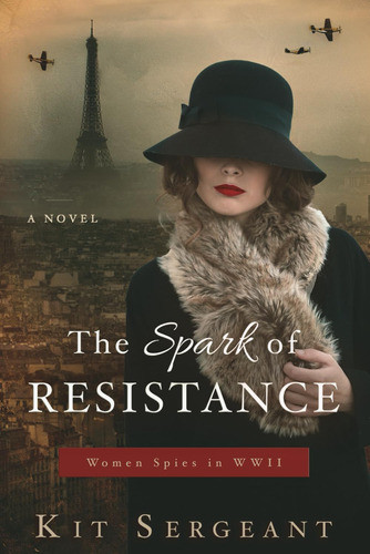 Libro: The Spark Of Resistance: Women Spies In Wwii (women 0