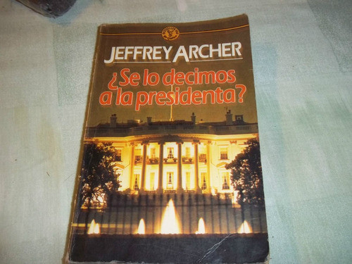 ¿ Se Lo Decimos A La Presidenta ? - Jeffrey Archer 0