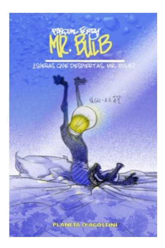 Mr. Bulb: ¿sueñas Que Despiertas, Mr. Bulb? (colección Babel 0